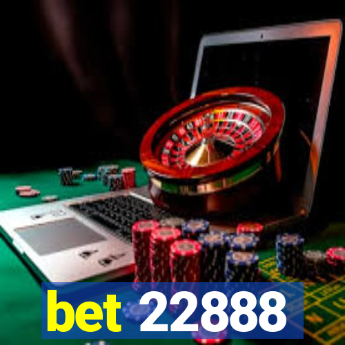 bet 22888